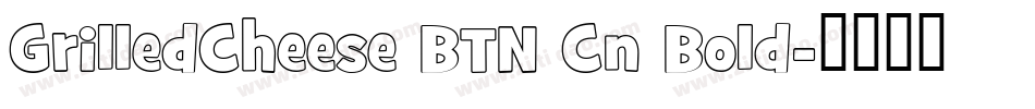 GrilledCheese BTN Cn Bold字体转换